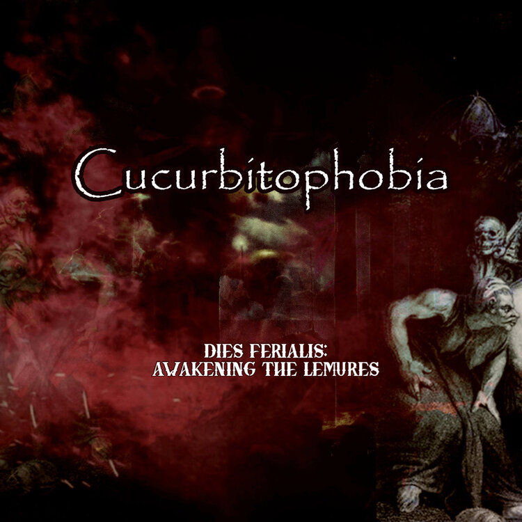 Cucurbitophobia - Dies Ferialis