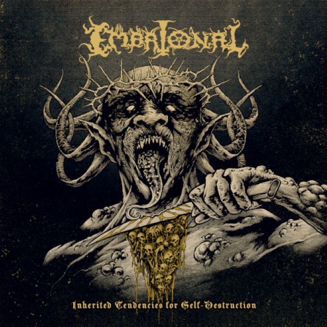 EMBRIONAL - Inherited Tendencies for Self-Destruction