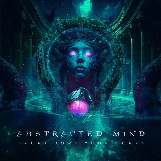 Abstracted Mind - Break Down Your Fears - ARTWORK FRONT